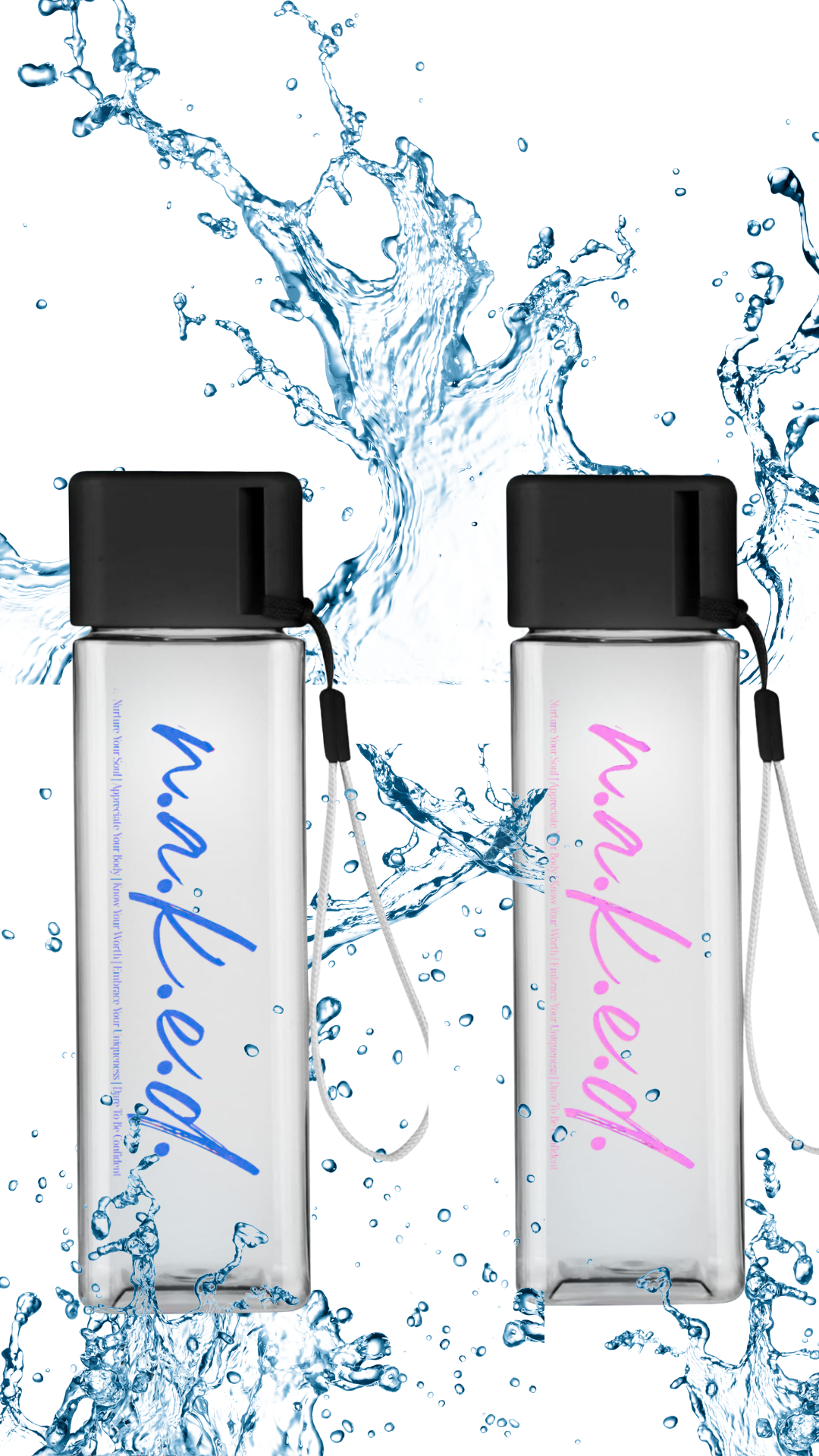 Naked Water Bottle                                    Stay hydrated in style with our sleek, clear NAKED Water Bottle. Designed with a modern square shape, durable BPA-free plastic, a secure black twist cap, and strap for carrying.